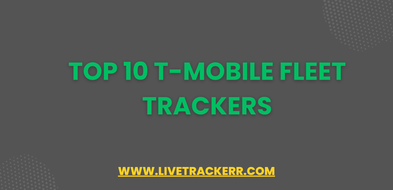 Top 10 T-Mobile Fleet Trackers