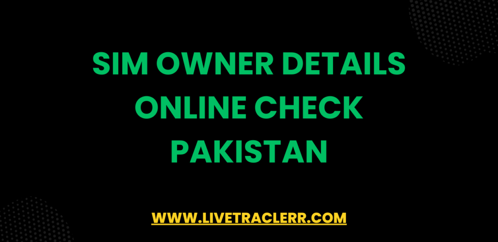 Sim Owner Details Online Check Pakistan