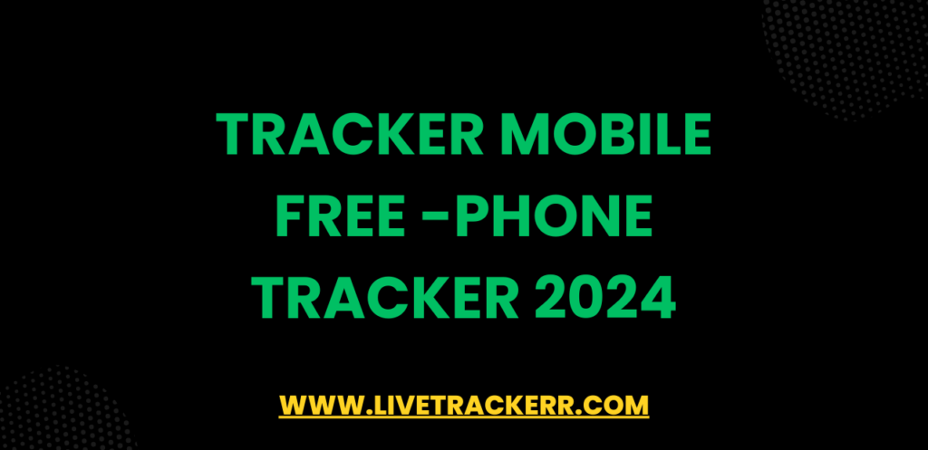 Tracker Mobile Free -Phone Tracker 2024