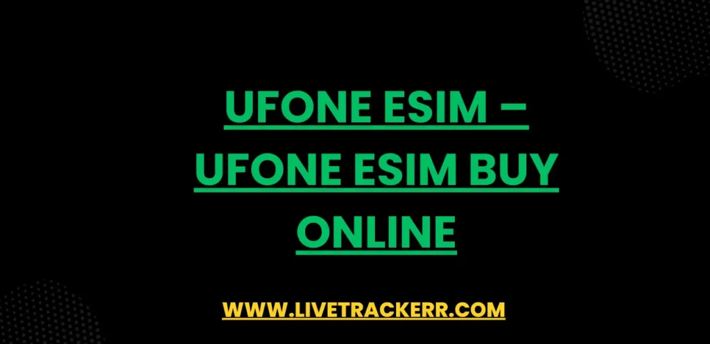 Ufone eSIM – Ufone eSIM buy Online
