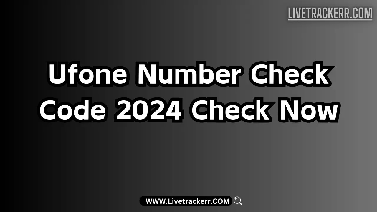 Ufone Number Check Code 2024 Check Now